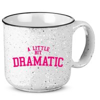 A Little Bit Dramatic 15oz Campfire Ceramic Mug