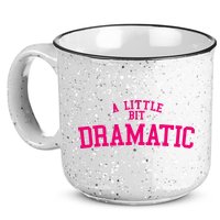 A Little Bit Dramatic 15oz Campfire Ceramic Mug
