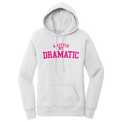 A Little Bit Dramatic Women's Pullover Hoodie