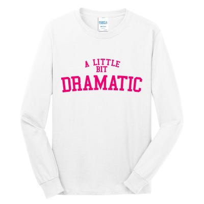 A Little Bit Dramatic Tall Long Sleeve T-Shirt
