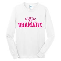 A Little Bit Dramatic Tall Long Sleeve T-Shirt