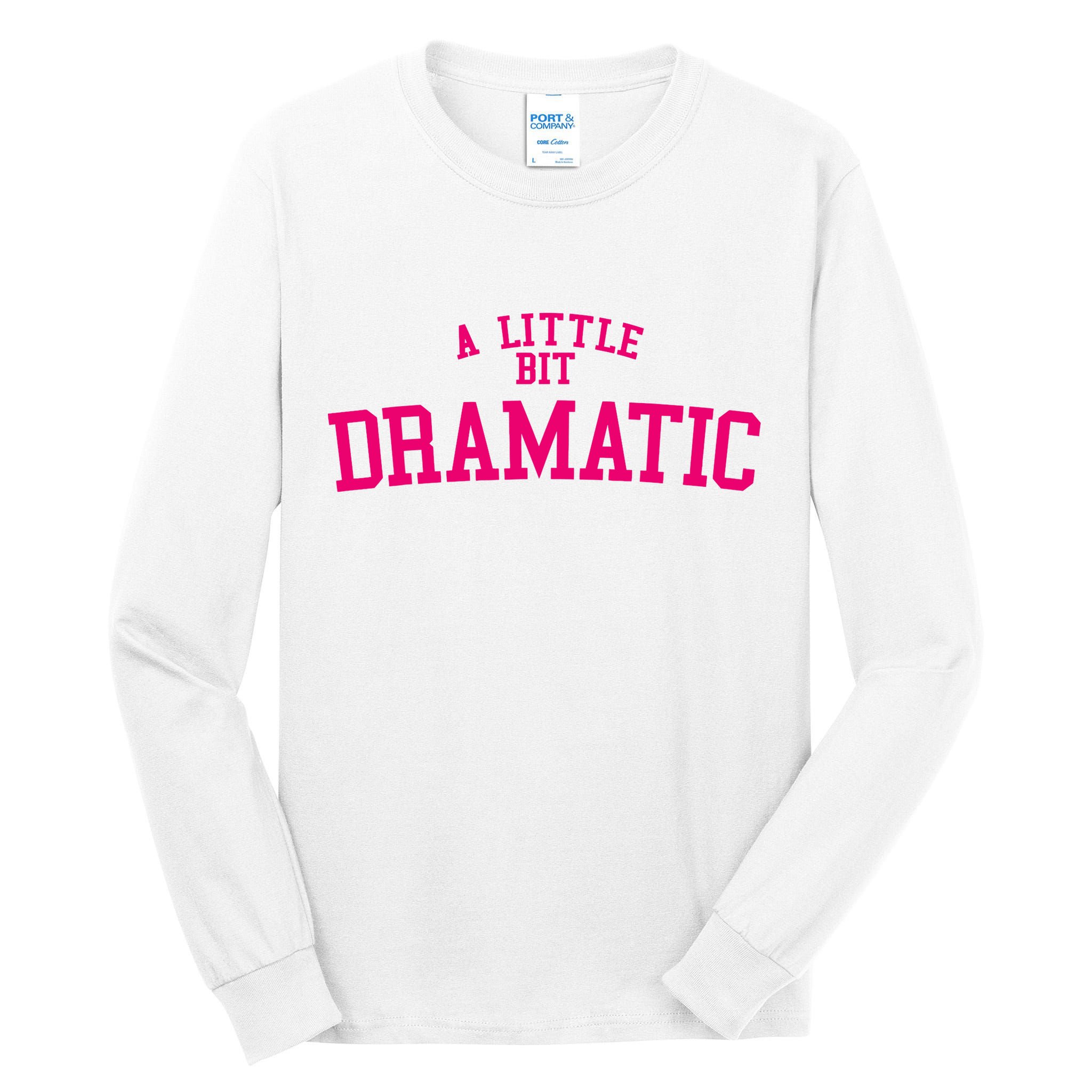 A Little Bit Dramatic Tall Long Sleeve T-Shirt