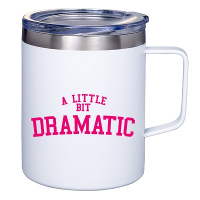 A Little Bit Dramatic 12oz Stainless Steel Coffee Mug