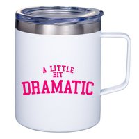 A Little Bit Dramatic 12oz Stainless Steel Coffee Mug