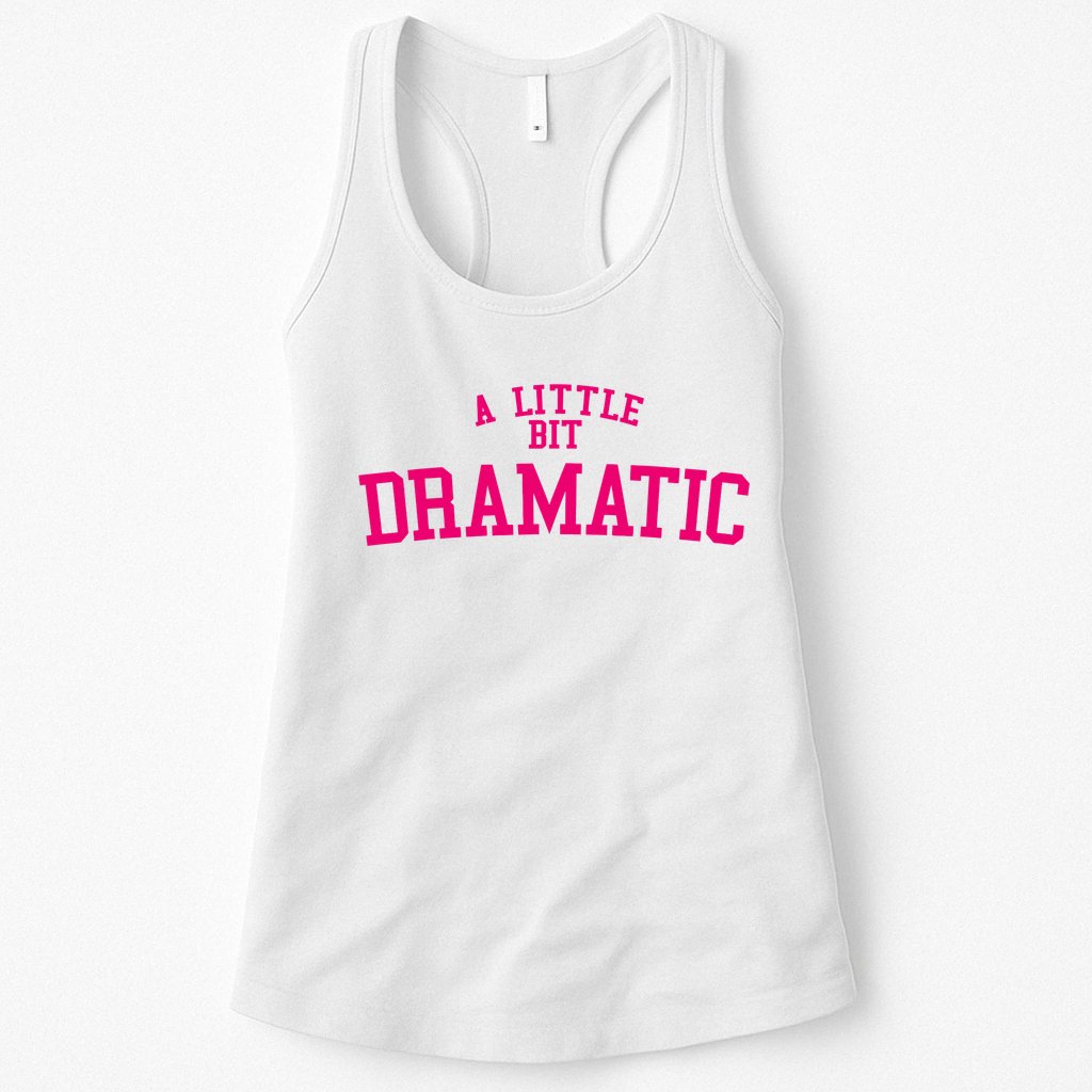 A Little Bit Dramatic Womens Tank Top