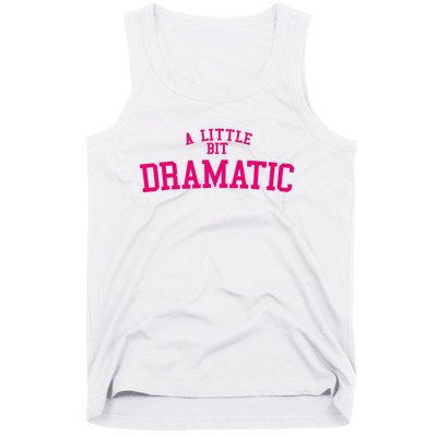 A Little Bit Dramatic Tank Top