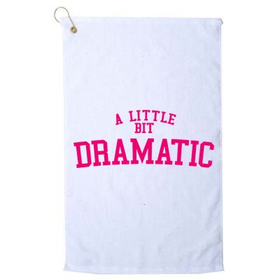 A Little Bit Dramatic Golf Towel