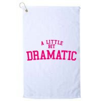 A Little Bit Dramatic Golf Towel