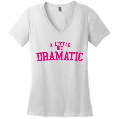 A Little Bit Dramatic Women's V-Neck T-Shirt