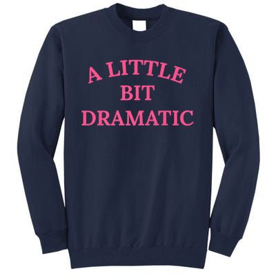 A Little Bit Dramatic Tall Sweatshirt