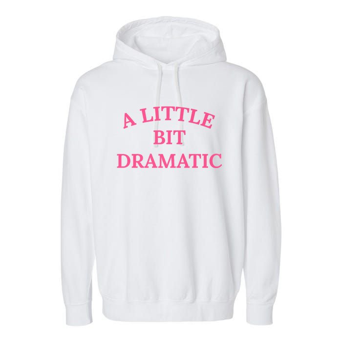 A Little Bit Dramatic Garment-Dyed Fleece Hoodie