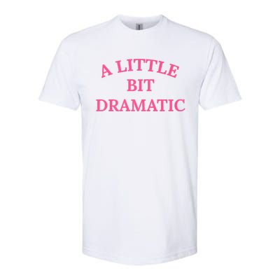 A Little Bit Dramatic Softstyle® CVC T-Shirt