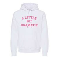 A Little Bit Dramatic Premium Hoodie