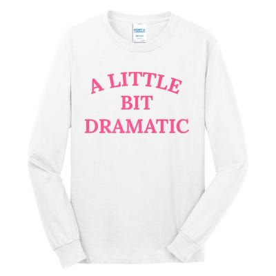 A Little Bit Dramatic Tall Long Sleeve T-Shirt