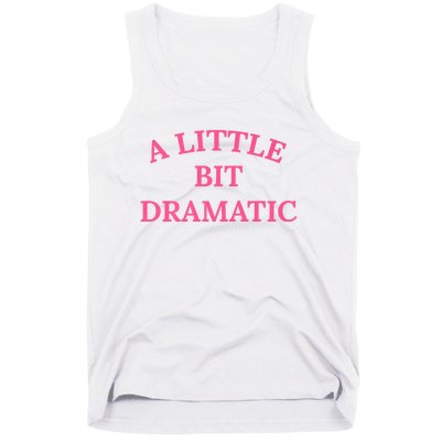 A Little Bit Dramatic Tank Top