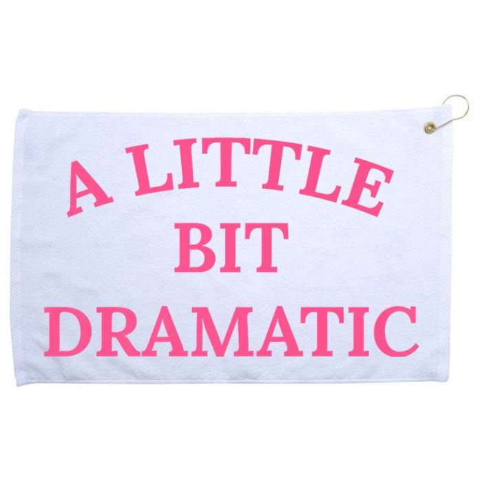 A Little Bit Dramatic Grommeted Golf Towel