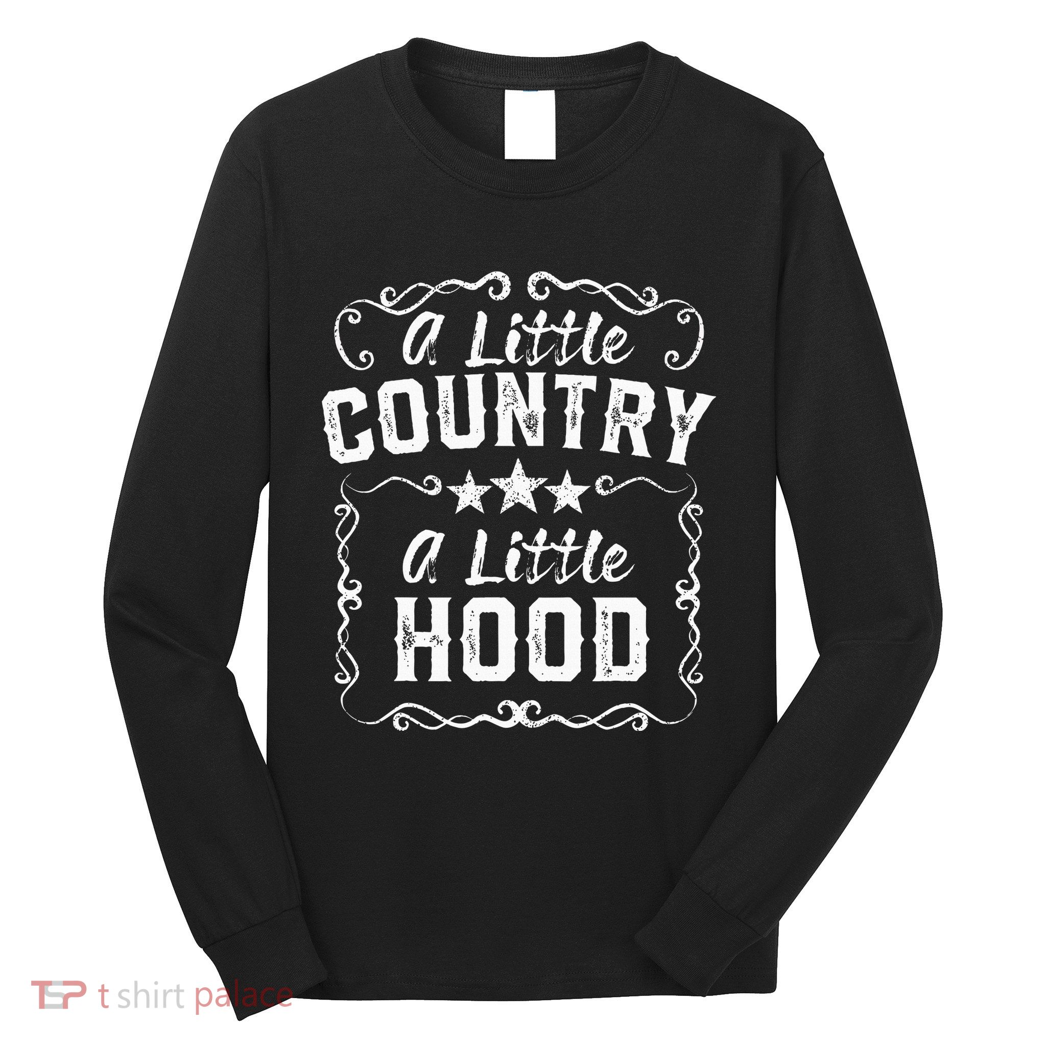 A Little Bit Country A Little Bit Hood Music Concert Gift Long Sleeve Shirt