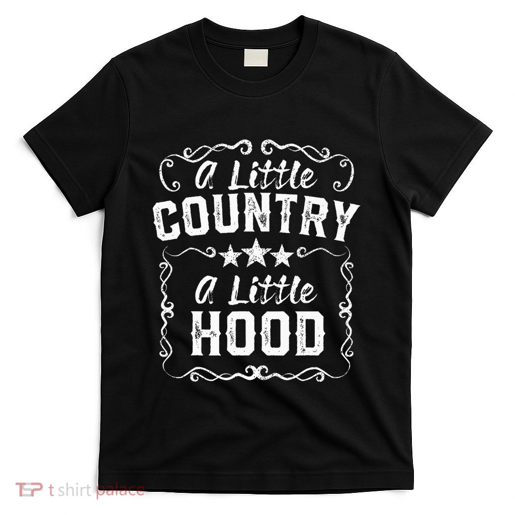 A Little Bit Country A Little Bit Hood Music Concert Gift T-Shirt