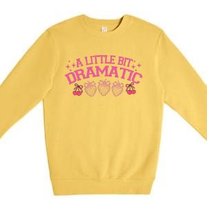 A Little Bit Dramatic Dramatic Girl Trend Funny Girlfriend Premium Crewneck Sweatshirt