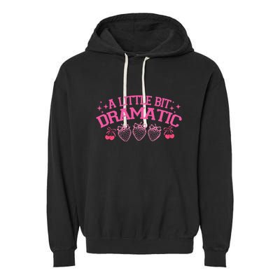 A Little Bit Dramatic Dramatic Girl Trend Funny Girlfriend Garment-Dyed Fleece Hoodie