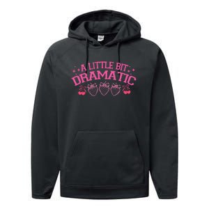 A Little Bit Dramatic Dramatic Girl Trend Funny Girlfriend Performance Fleece Hoodie