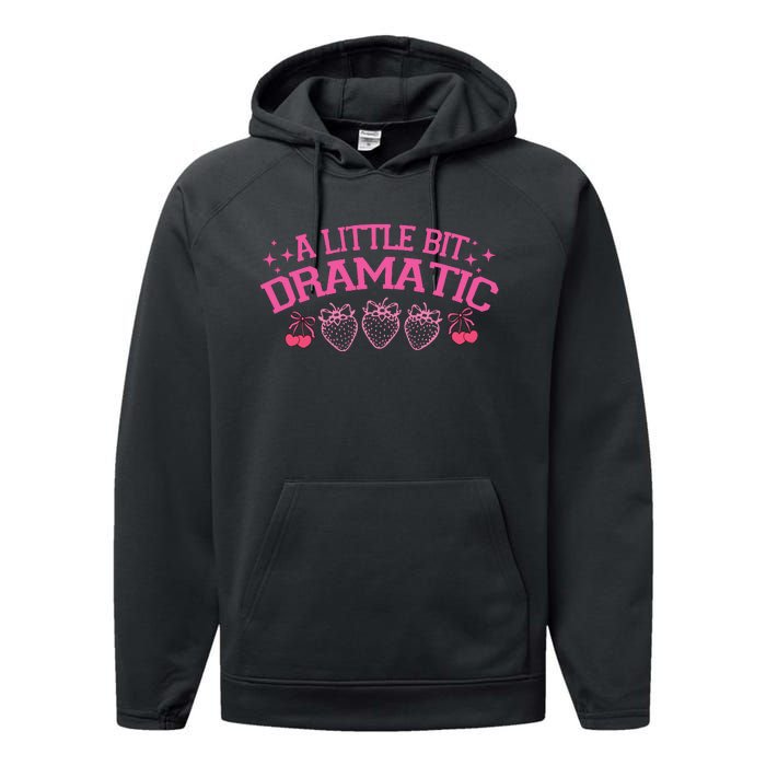 A Little Bit Dramatic Dramatic Girl Trend Funny Girlfriend Performance Fleece Hoodie