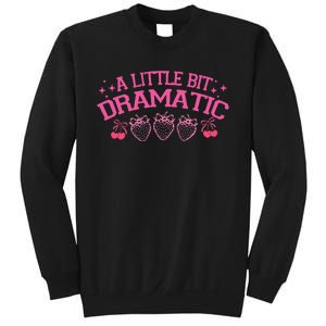 A Little Bit Dramatic Dramatic Girl Trend Funny Girlfriend Sweatshirt