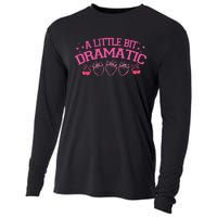 A Little Bit Dramatic Dramatic Girl Trend Funny Girlfriend Cooling Performance Long Sleeve Crew