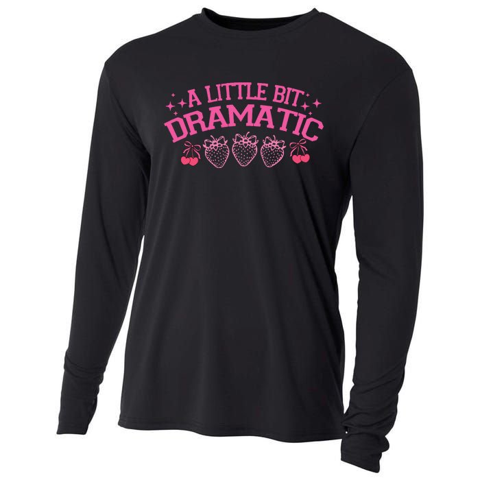 A Little Bit Dramatic Dramatic Girl Trend Funny Girlfriend Cooling Performance Long Sleeve Crew