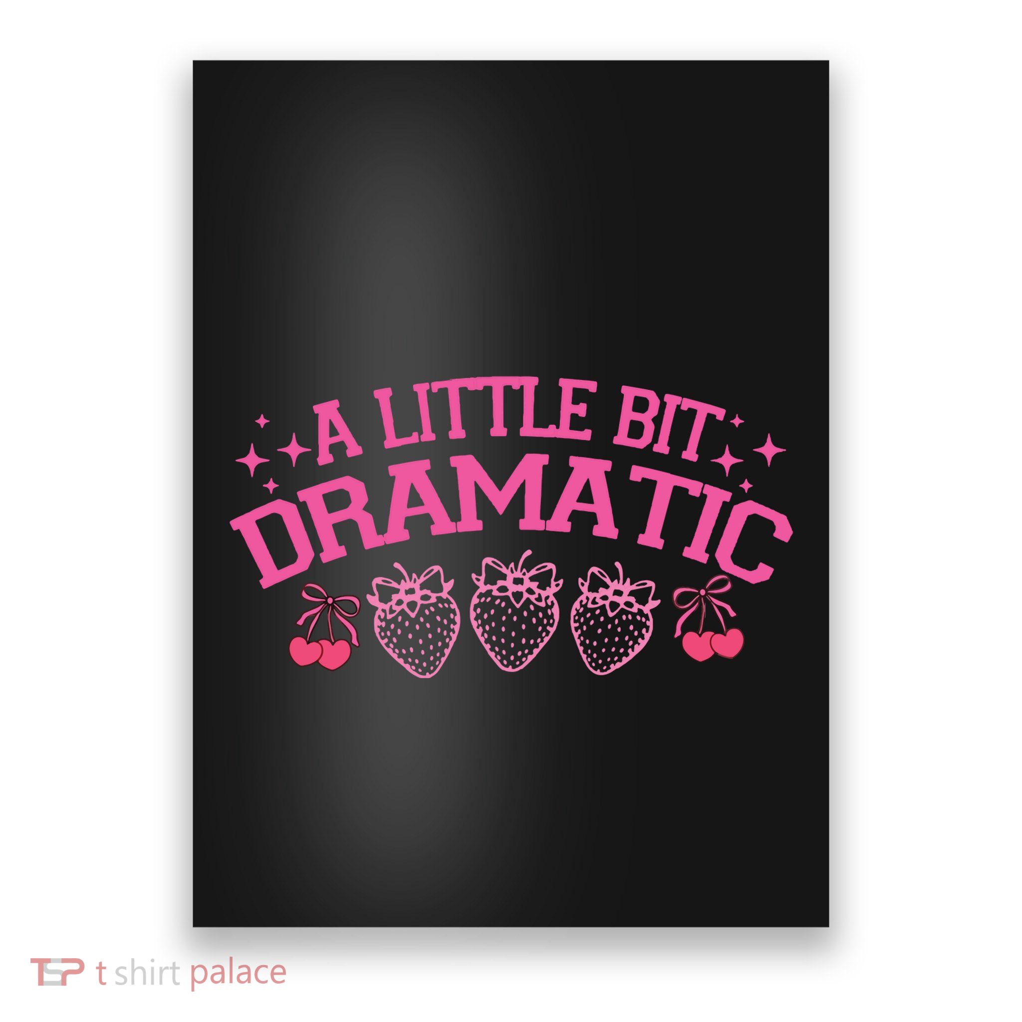 A Little Bit Dramatic Dramatic Girl Trend Funny Girlfriend Poster