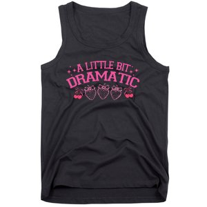 A Little Bit Dramatic Dramatic Girl Trend Funny Girlfriend Tank Top