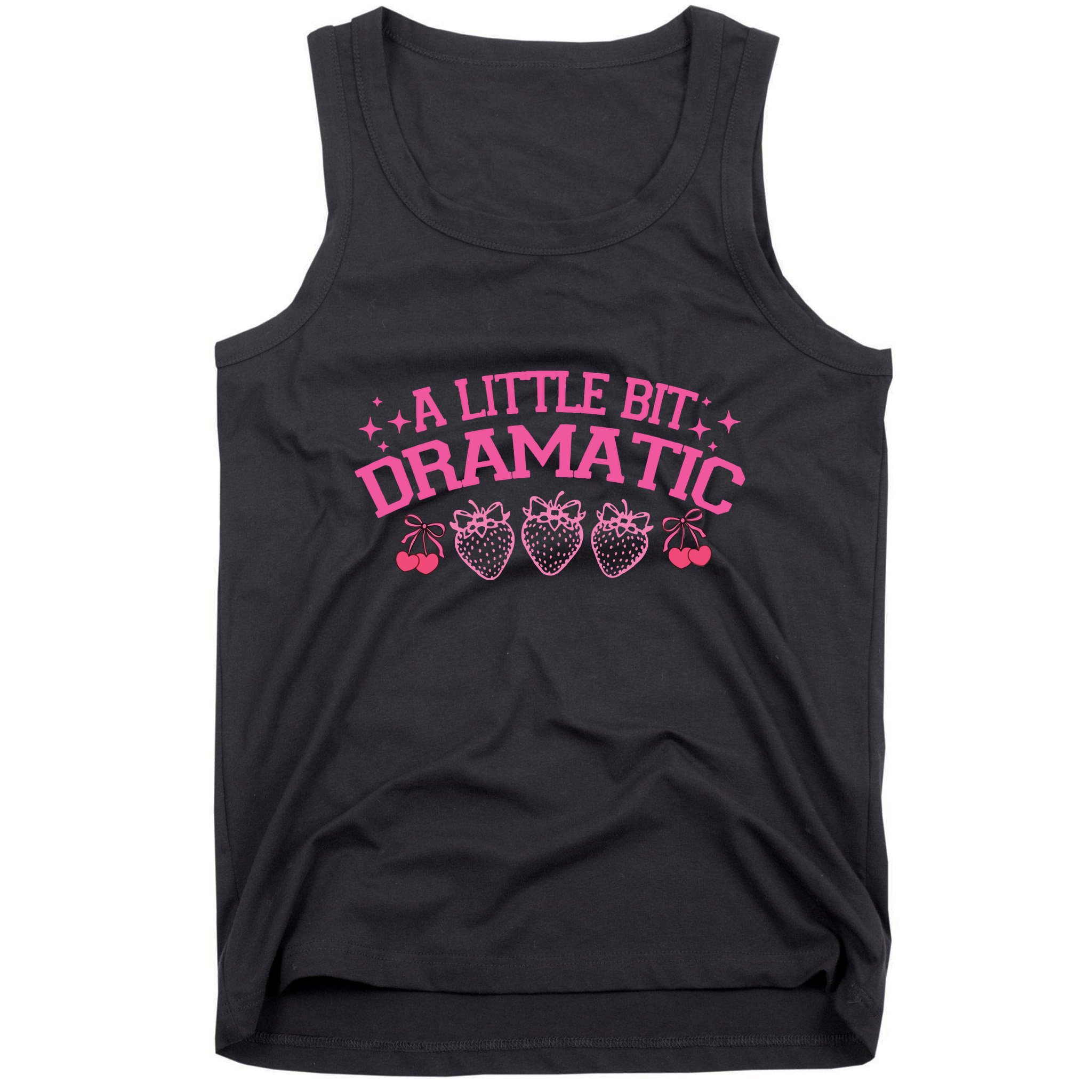 A Little Bit Dramatic Dramatic Girl Trend Funny Girlfriend Tank Top