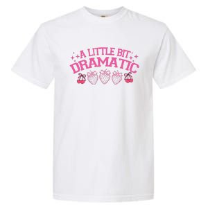 A Little Bit Dramatic Dramatic Girl Trend Funny Girlfriend Garment-Dyed Heavyweight T-Shirt