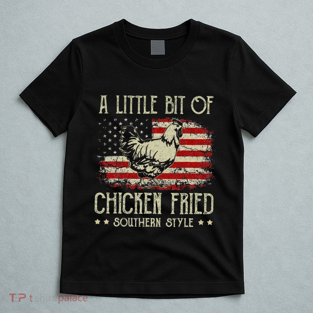A Little Bit Of Chicken Fried Southern Style Vintage Us Flag T-Shirt