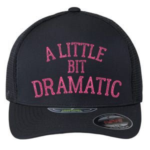 A Little Bit Dramatic Flexfit Unipanel Trucker Cap