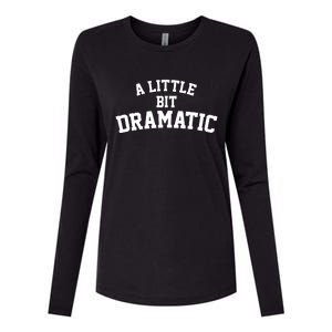 A Little Bit Dramatic Womens Cotton Relaxed Long Sleeve T-Shirt