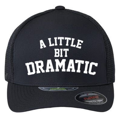 A Little Bit Dramatic Flexfit Unipanel Trucker Cap