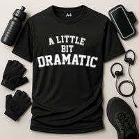 A Little Bit Dramatic Performance Shirt