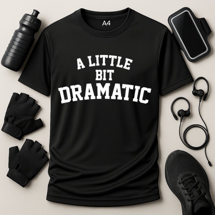 A Little Bit Dramatic Performance Shirt