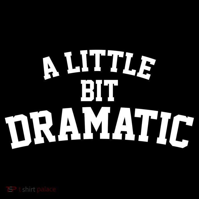 A Little Bit Dramatic Hoodie