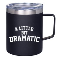 A Little Bit Dramatic 12oz Stainless Steel Coffee Mug