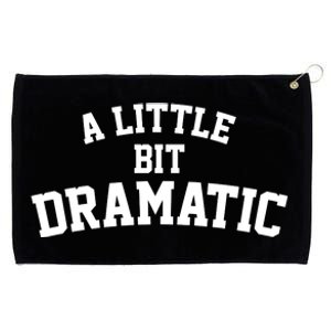 A Little Bit Dramatic Grommeted Golf Towel