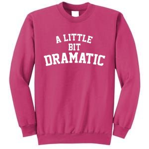 A Little Bit Dramatic Sweatshirt