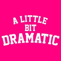 A Little Bit Dramatic Premium T-Shirt