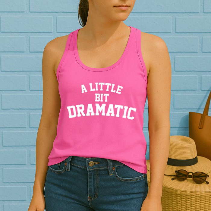 A Little Bit Dramatic Womens Tank Top