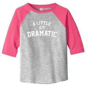 A Little Bit Dramatic Toddler Fine Jersey T-Shirt