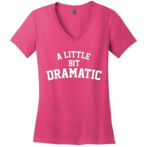 A Little Bit Dramatic Women's V-Neck T-Shirt