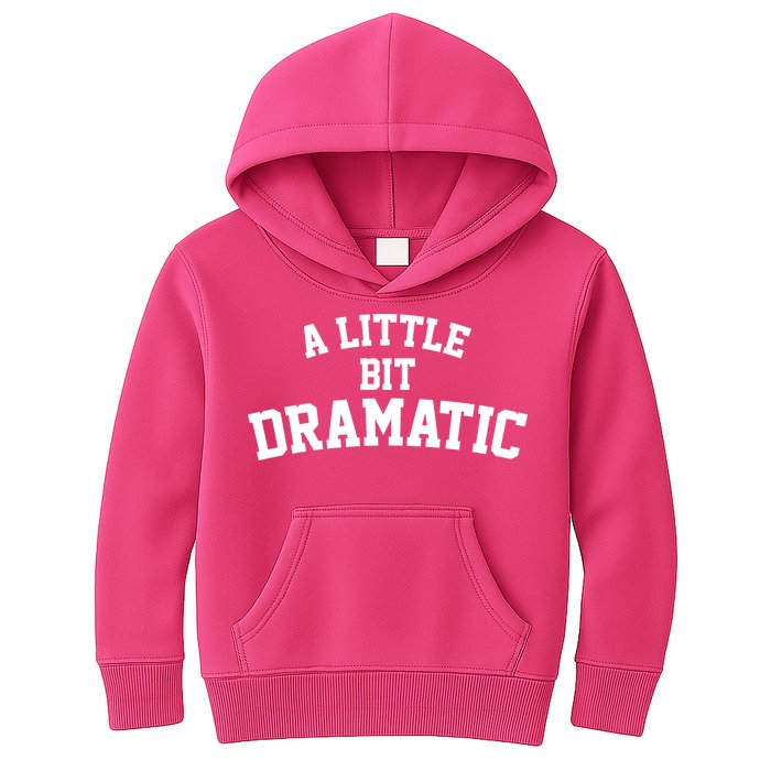A Little Bit Dramatic Kids Hoodie