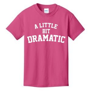 A Little Bit Dramatic Kids T-Shirt