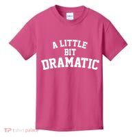 A Little Bit Dramatic Kids T-Shirt